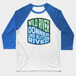 Donner und Blitzen River Wild River wave Baseball T-Shirt